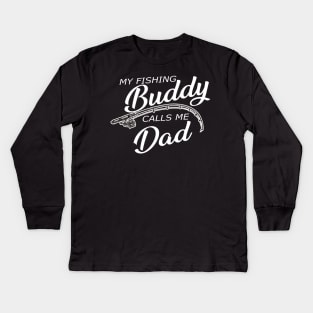 Fishing Dad - My fishing buddy calls me dad Kids Long Sleeve T-Shirt